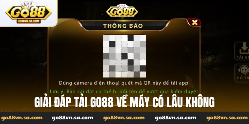 Giải đáp tải Go88 về máy có lâu không